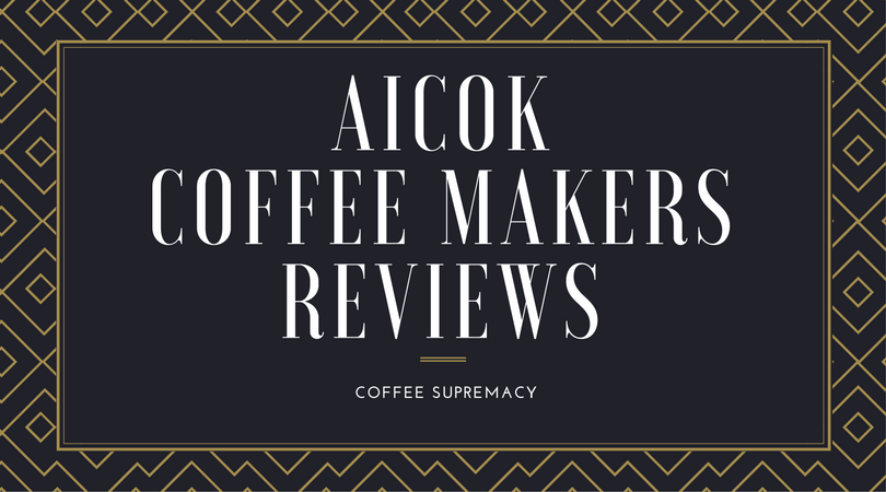 We review all Aicok coffee makers for you