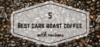 Best Dark Roast Coffee Beans And Dark Ground Coffees 2018   Best Dark Roast Coffee Beans 325x153 