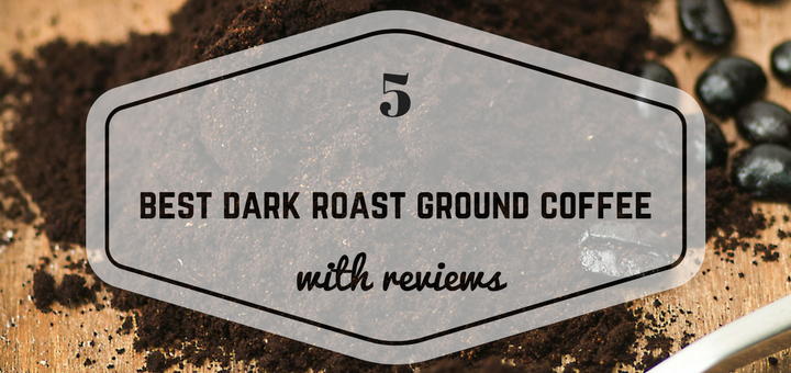 Best dark roast ground coffee for french press