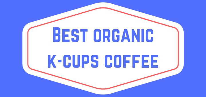 Best organic k cups coffee