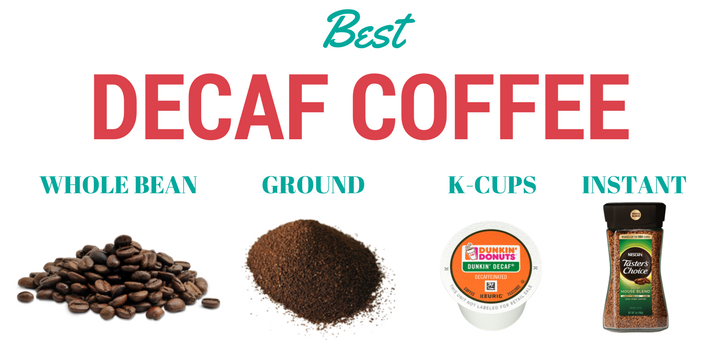 Best Decaf Coffee Beans Ground K Cups And Instant With Reviews