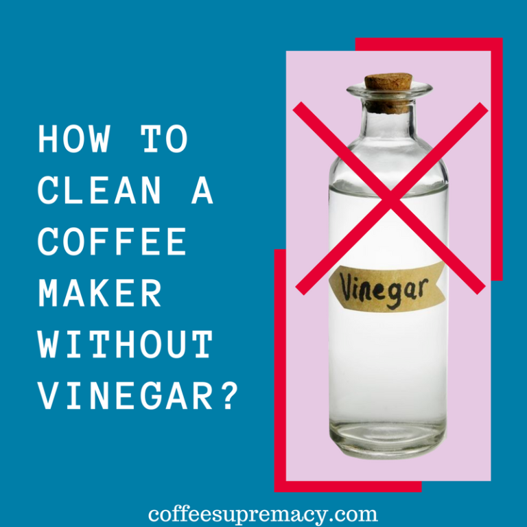 How To Clean A Coffee Maker Without Vinegar? Coffee Supremacy