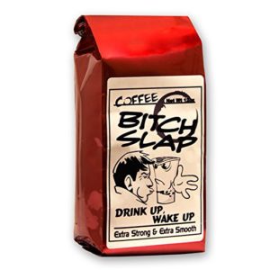 Bitch Slap Extra Strong Coffee