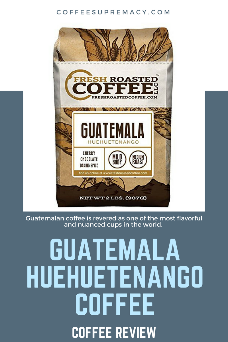 Best Guatemalan coffee brands HUEHUETENANGO COFFEE