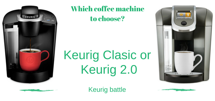 Which Keurig model to choose? Keurig 2.0 or Keurig coffee maker from classic series? Find out fast